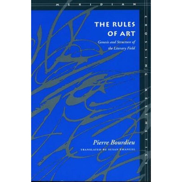 The Rules of Art: Genesis and Structure of the Literary Field, Pierre Bourdieu (Author)