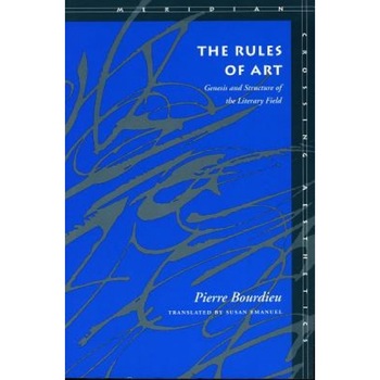 The Rules of Art: Genesis and Structure of the Literary Field, Pierre Bourdieu (Author) The Rules of Art: Genesis and Structure of the Literary Field, Pierre Bourdieu (Author)