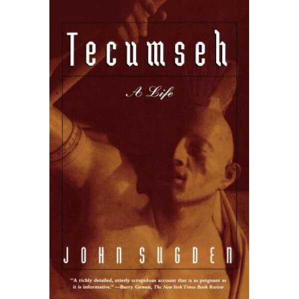Tecumseh: A Life, John Peter Sugden (Author)