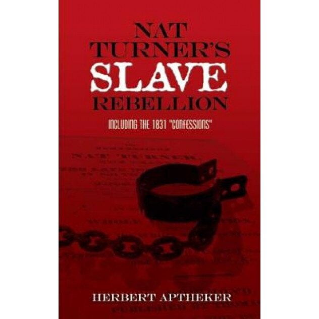 Nat Turner's Slave Rebellion: Including the 1831 