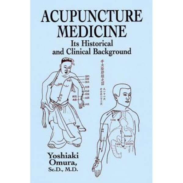 Acupuncture Medicine: Its Historical and Clinical Background - Michael D. Coe (Author)