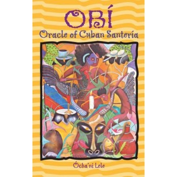 Obi: Oracle of Cuban Santeria - Ocha'ni Lele (Author) Obi: Oracle of Cuban Santeria - Ocha'ni Lele (Author)