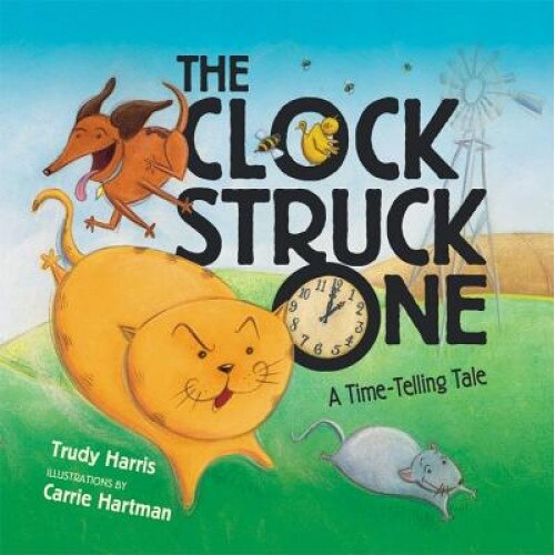 The Clock Struck One: A Time-Telling Tale, Trudy Harris
