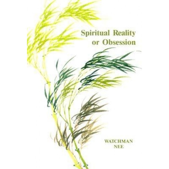 Spiritual Reality or Obsession:, Watchman Nee