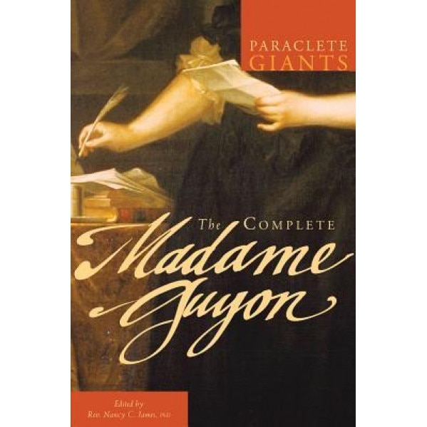 The Complete Madame Guyon, Jeanne Marie Bouvier De La Motte Guyon (Author)