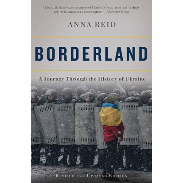 Borderland: A Journey Through the History of Ukraine, Anna Reid (Author)