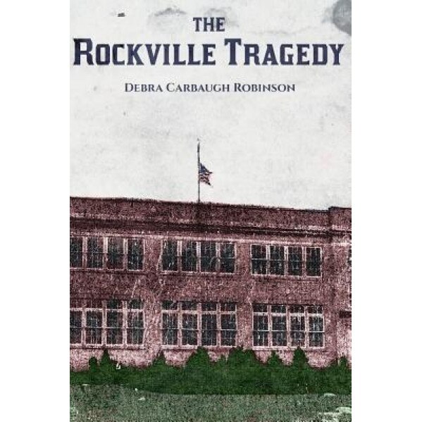 The Rockville Tragedy, Debra Carbaugh Robinson (Author)
