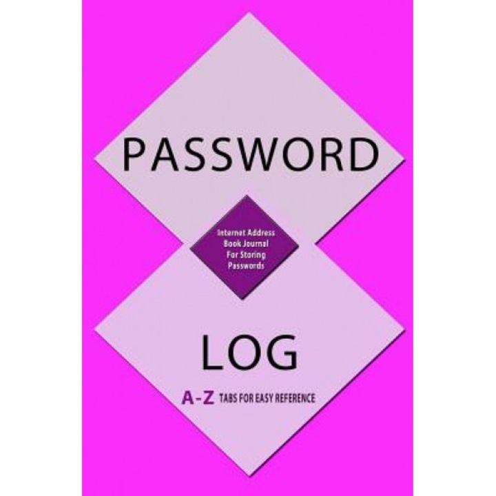 Password Log: Internet Address Book Journal for Storing Passwords: With a -Z Tabs for Easy Reference, Blank Books 'n' Journals (Author)