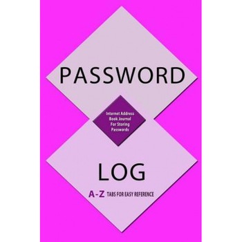 Password Log: Internet Address Book Journal for Storing Passwords: With a -Z Tabs for Easy Reference, Blank Books 'n' Journals (Author) Password Log: Internet Address Book Journal for Storing Passwords: With a -Z Tabs for Easy Reference, Blank Books 'n' Journals (Author)
