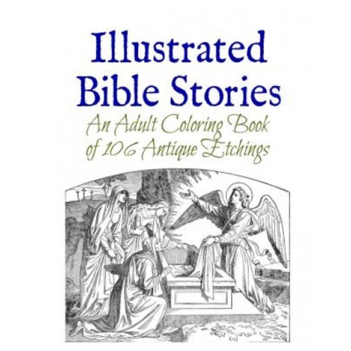 Illustrated Bible Stories: An Adult Coloring Book of 106 Antique Etchings, Marie Wise (Author)