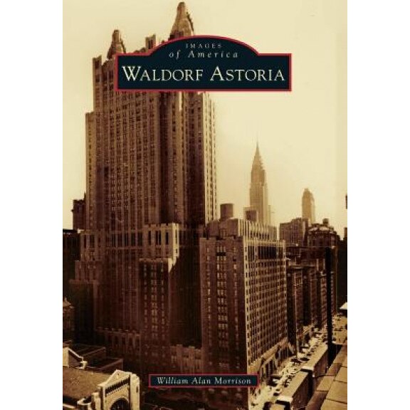 Waldorf Astoria, William Alan Morrison (Author)