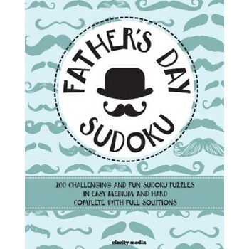 Father's Day Sudoku: 200 Brand-New Sudoku Puzzles in Easy, Medium & Hard, Clarity Media (Author) Father's Day Sudoku: 200 Brand-New Sudoku Puzzles in Easy, Medium & Hard, Clarity Media (Author)