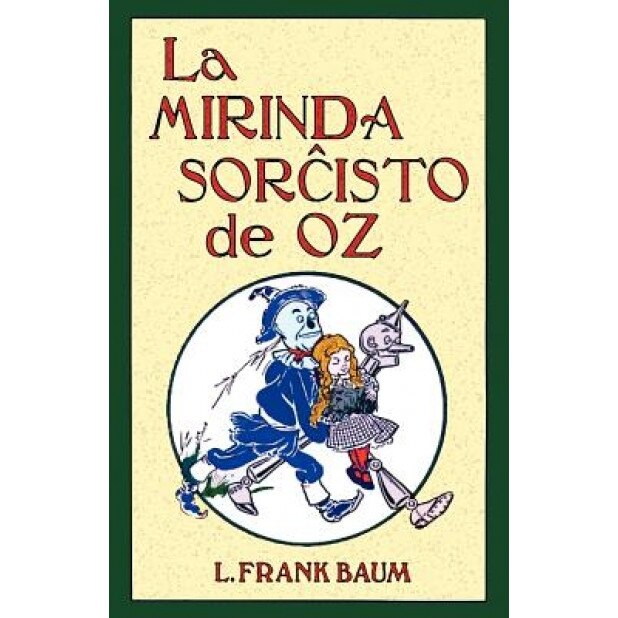 La Mirinda Sorchisto de Oz (Romantraduko Al Esperanto), L. Frank Baum (Author)