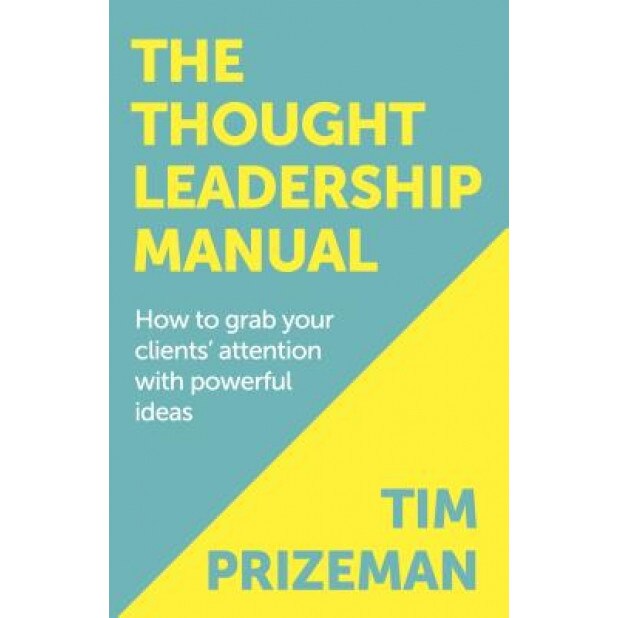 The Thought Leadership Manual - Tim Prizeman (Author)