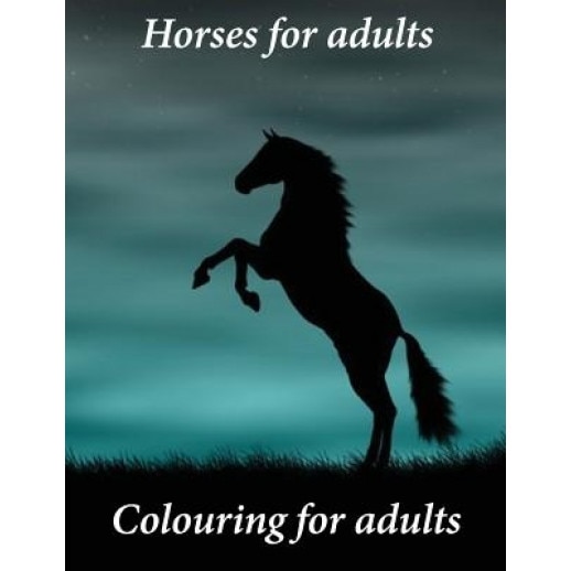 Colouring for Adults Horses for Adults: A Lovely Book on Horses for Adults to Colour. This A4 Book Contains 53 Images for You to Colour and Unwind. a, K. W. Books (Author)