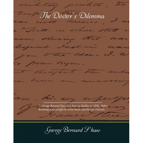 The Doctors Dilemma, George Bernard Shaw