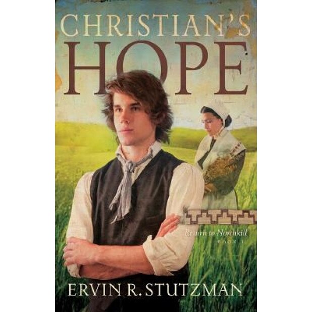 Christian's Hope: Return to Northkill, Book 3, Ervin Stutzman (Author)