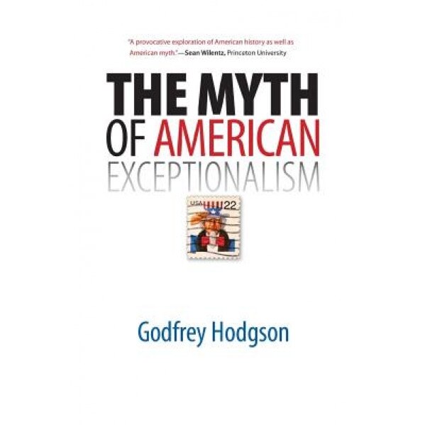 The Myth of American Exceptionalism, Godfrey Hodgson
