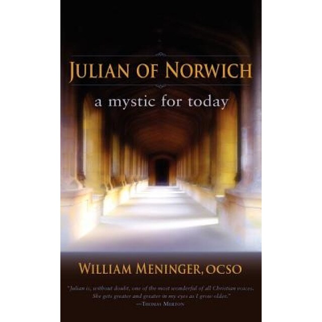 Julian of Norwich: A Mystic for Today, William Meninger (Author)