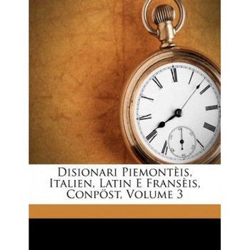 Disionari Piemont Is, Italien, Latin E Frans Is, Conp St, Volume 3, Casimiro Zalli (Author) Disionari Piemont Is, Italien, Latin E Frans Is, Conp St, Volume 3, Casimiro Zalli (Author)