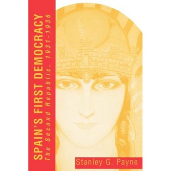Spain's First Democracy: The Second Republic, 1931-1936, Stanley G. Payne (Author) Spain's First Democracy: The Second Republic, 1931-1936, Stanley G. Payne (Author)