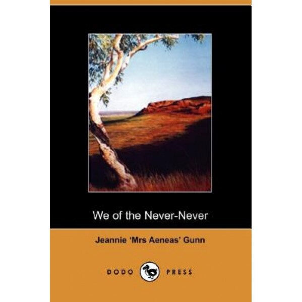 We of the Never Never, Jeannie Gunn (Author)