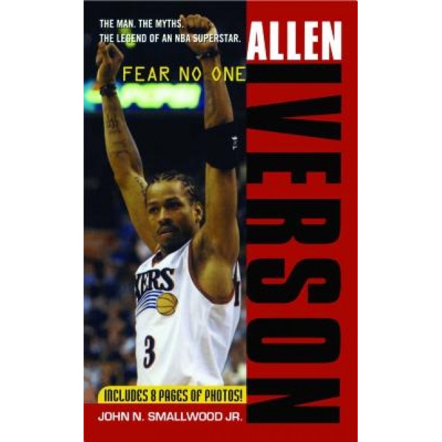 Allen Iverson: Fear No One, John N. Smallwood (Author)