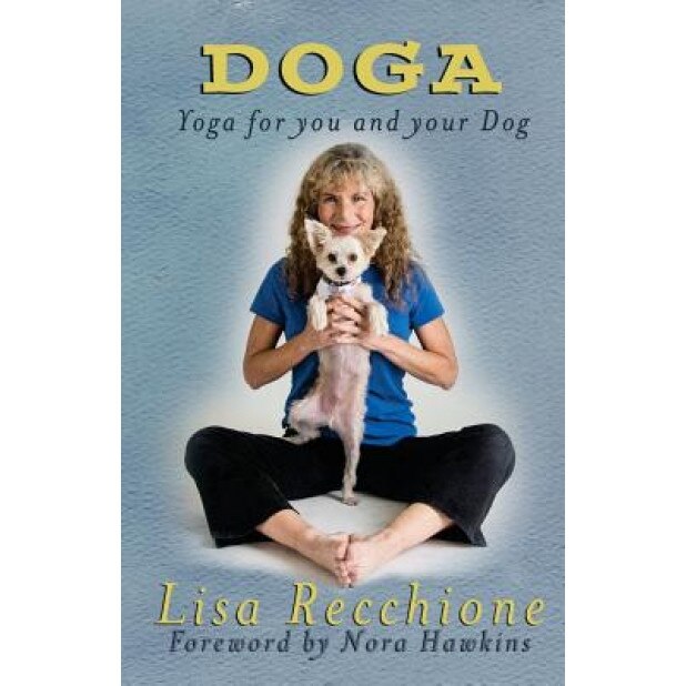 Doga: Yoga for You and Your Dog, Lisa Recchione (Author)