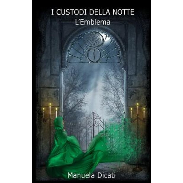 I Custodi Della Notte - L'Emblema, Manuela Dicati (Author)