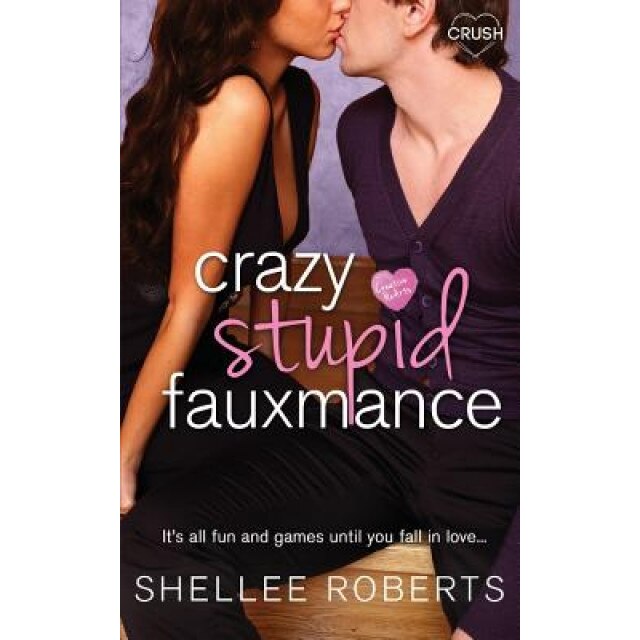 Crazy, Stupid, Fauxmance, Shellee Roberts (Author)