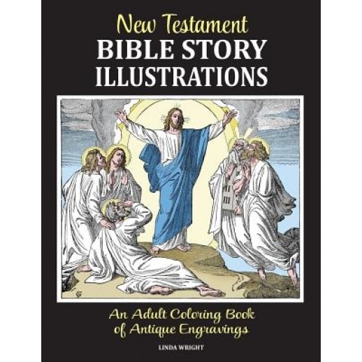 New Testament Bible Story Illustrations: An Adult Coloring Book of Antique Engravings, Linda Wright (Author)