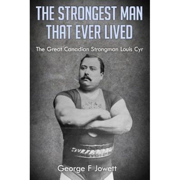 The Strongest Man That Ever Lived: (Original Version, Restored), George F. Jowett (Author)