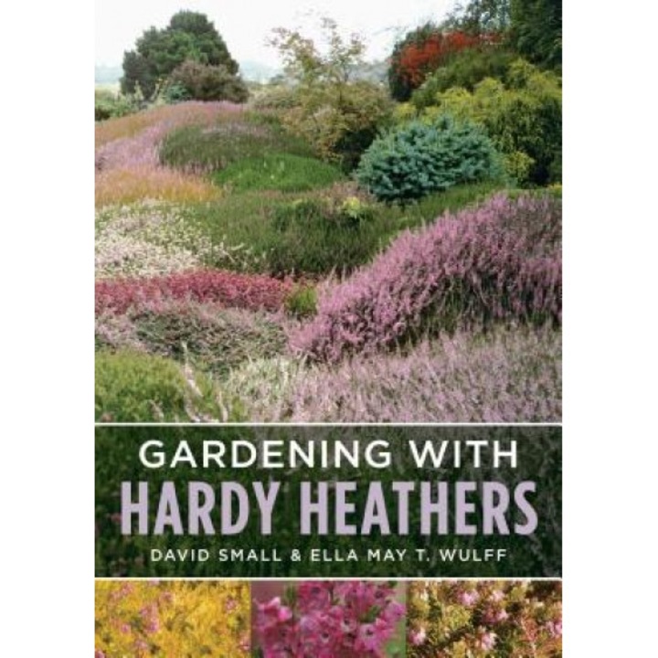Gardening with Hardy Heathers, Ella May T. Wulff (Author)