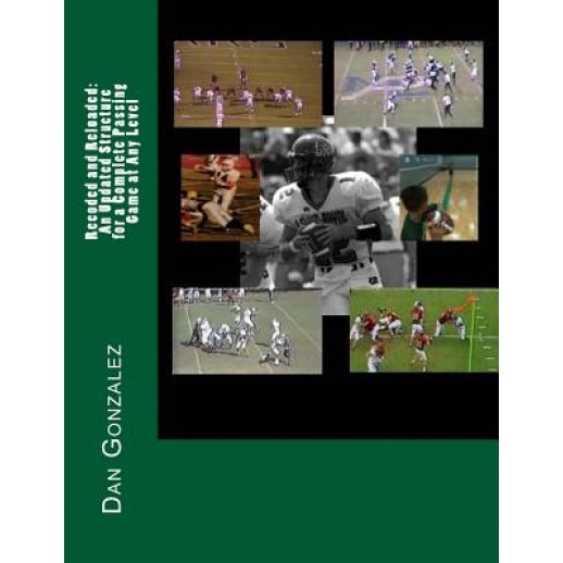 Recoded and Reloaded: An Updated Structure for a Complete Passing Game at Any Level, Dan Gonzalez (Author)