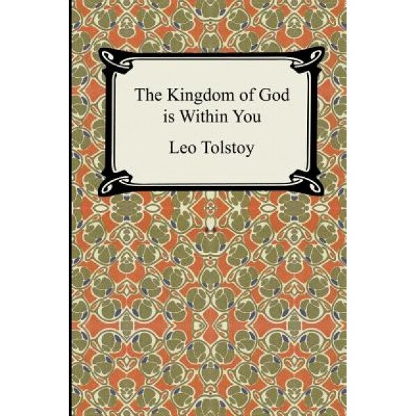 The Kingdom of God Is Within You, Leo Nikolayevich Tolstoy (Author)