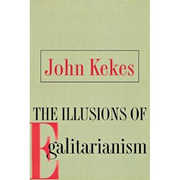 The Illusions of Egalitarianism, John Kekes (Author) The Illusions of Egalitarianism, John Kekes (Author)