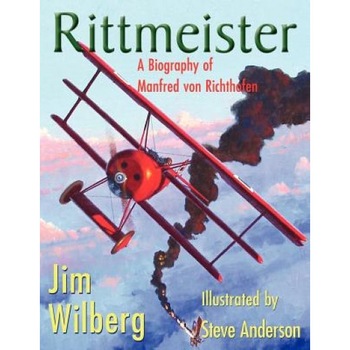 Rittmeister; A Biography of Manfred Von Richthofen, James W. Wilberg (Author) Rittmeister; A Biography of Manfred Von Richthofen, James W. Wilberg (Author)