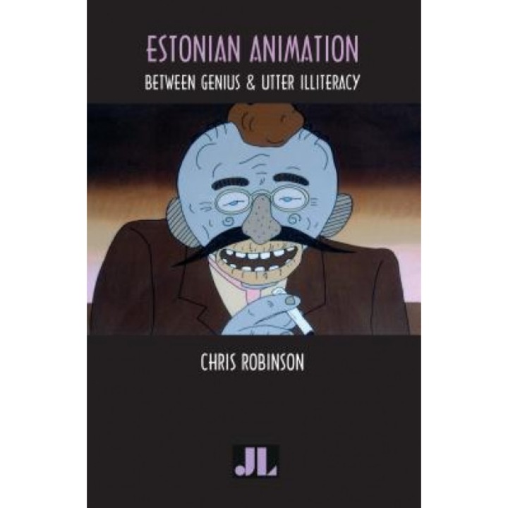 Estonian Animation: Between Genius and Utter Illiteracy, Chris Robinson (Author)