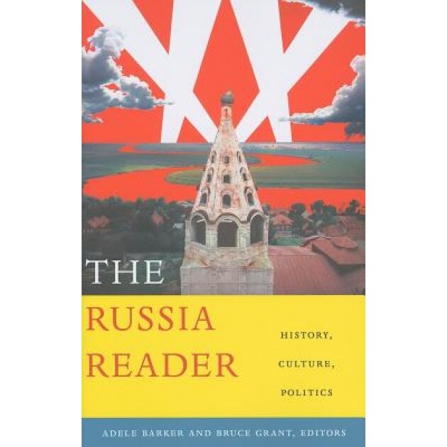 The Russia Reader: History, Culture, Politics,