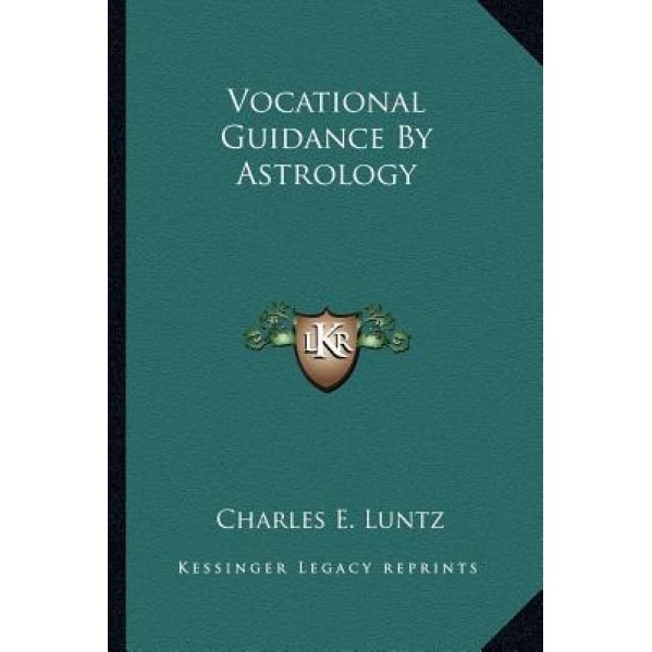 Vocational Guidance by Astrology - Charles E. Luntz (Author)