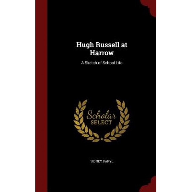Hugh Russell at Harrow: A Sketch of School Life, Sidney Daryl (Author)