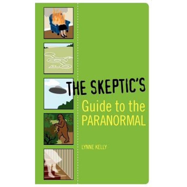 The Skeptic's Guide to the Paranormal, Lynne Kelly (Author)