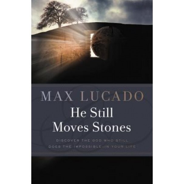 He Still Moves Stones, Max Lucado (Author)