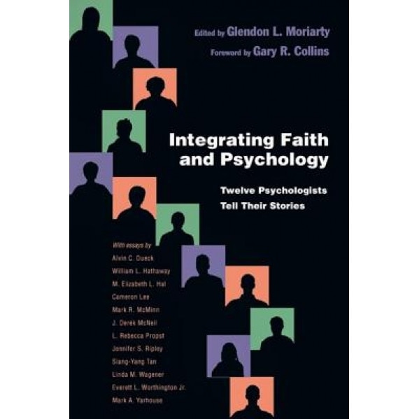 Integrating Faith and Psychology: Twelve Psychologists Tell Their Stories,