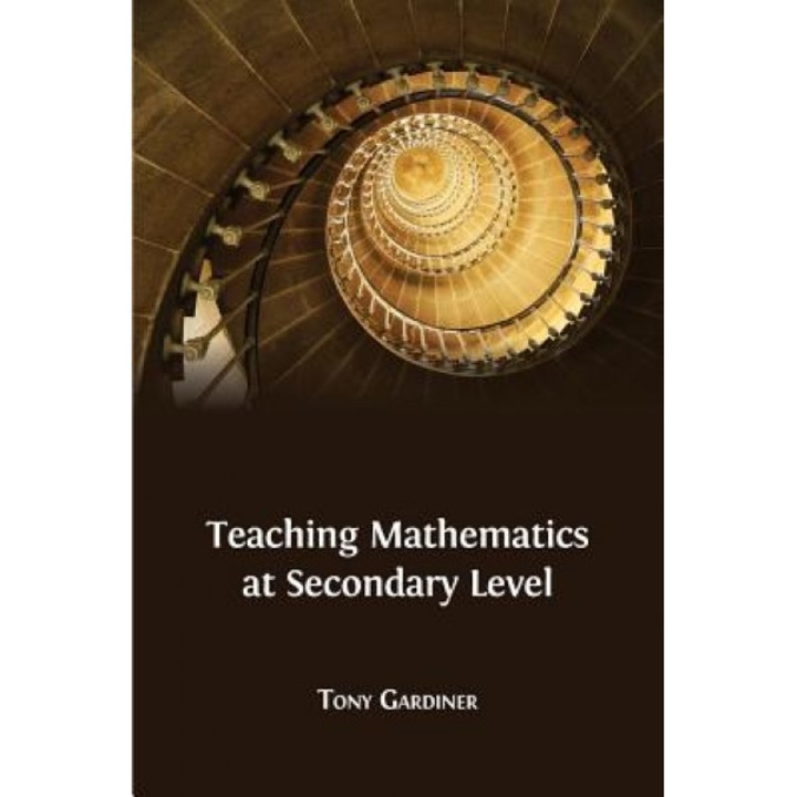 Teaching Mathematics at Secondary Level, Tony Gardiner (Author)