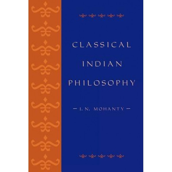 Classical Indian Philosophy: An Introductory Text, J. N. Mohanty (Author)