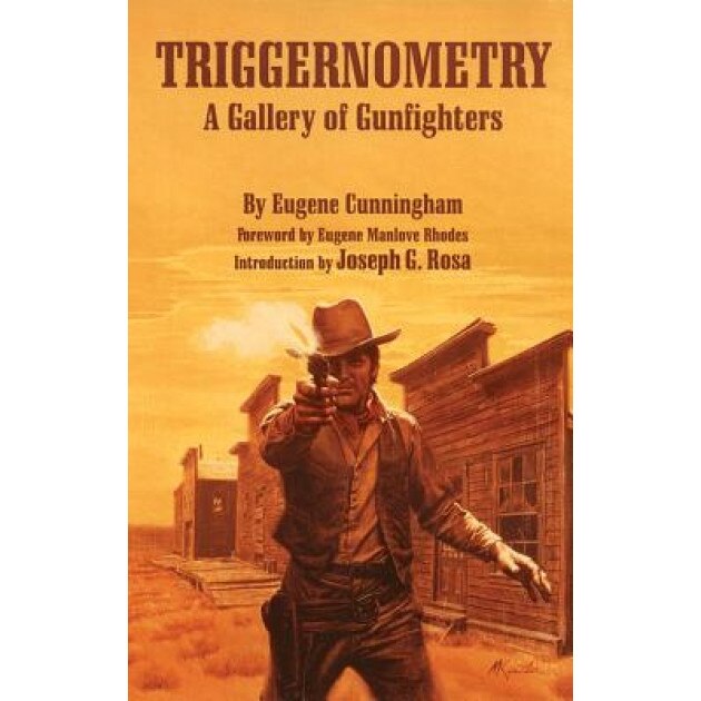 Triggernometry: A Gallery of Gunfighters, Eugene Cunningham (Author)