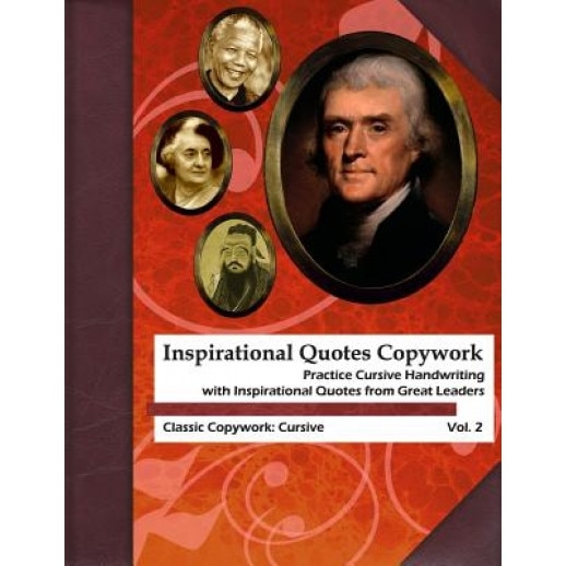 Inspirational Quotes Copywork: Practice Cursive Handwriting with Inspirational Quotes from Great Leaders, Ruth Lestina (Author)
