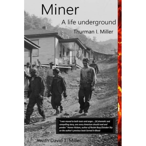 Miner: A Life Underground, Thurman I. Miller (Author)