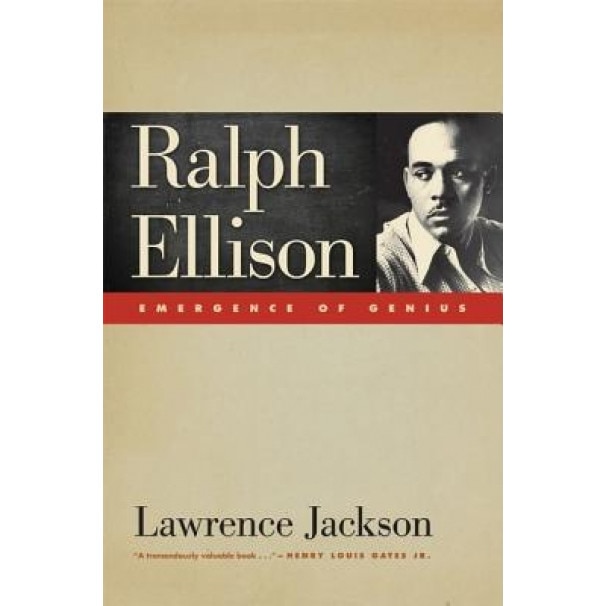 Ralph Ellison: Emergence of Genius, Lawrence Patrick Jackson